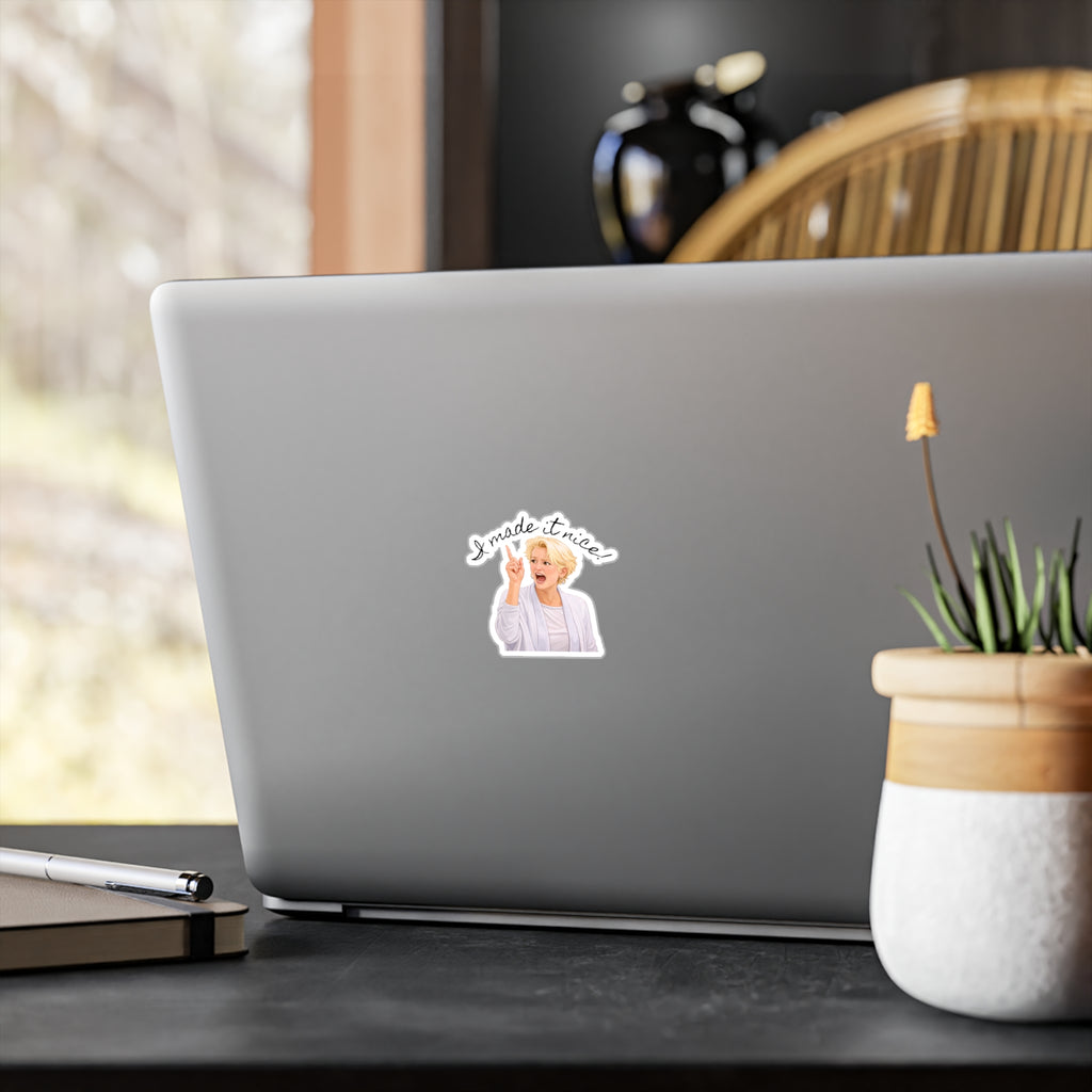I Made It Nice Vinyl Sticker — Decal for Laptops, Water Bottles & Cars