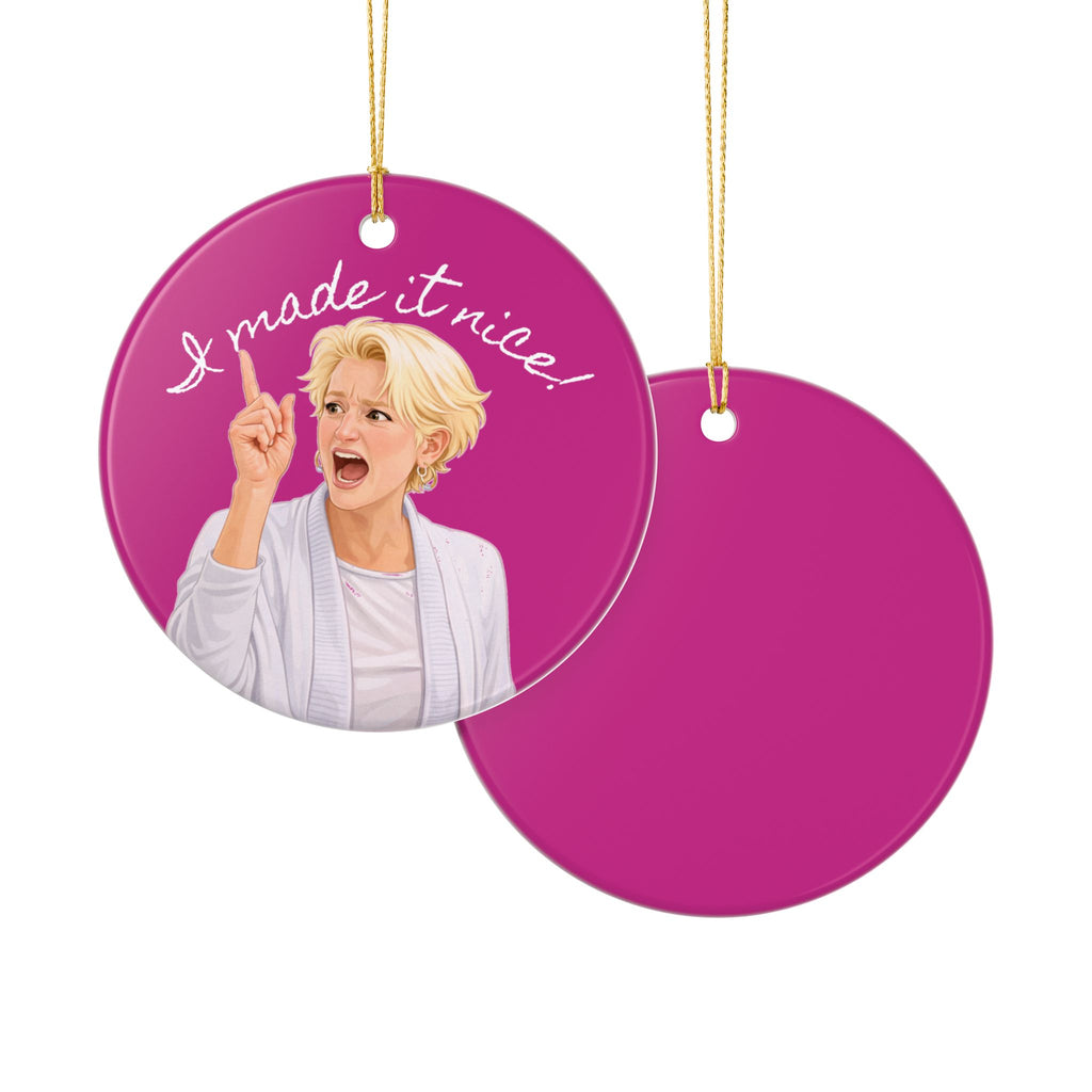 “I Made It Nice!” Ceramic Ornament