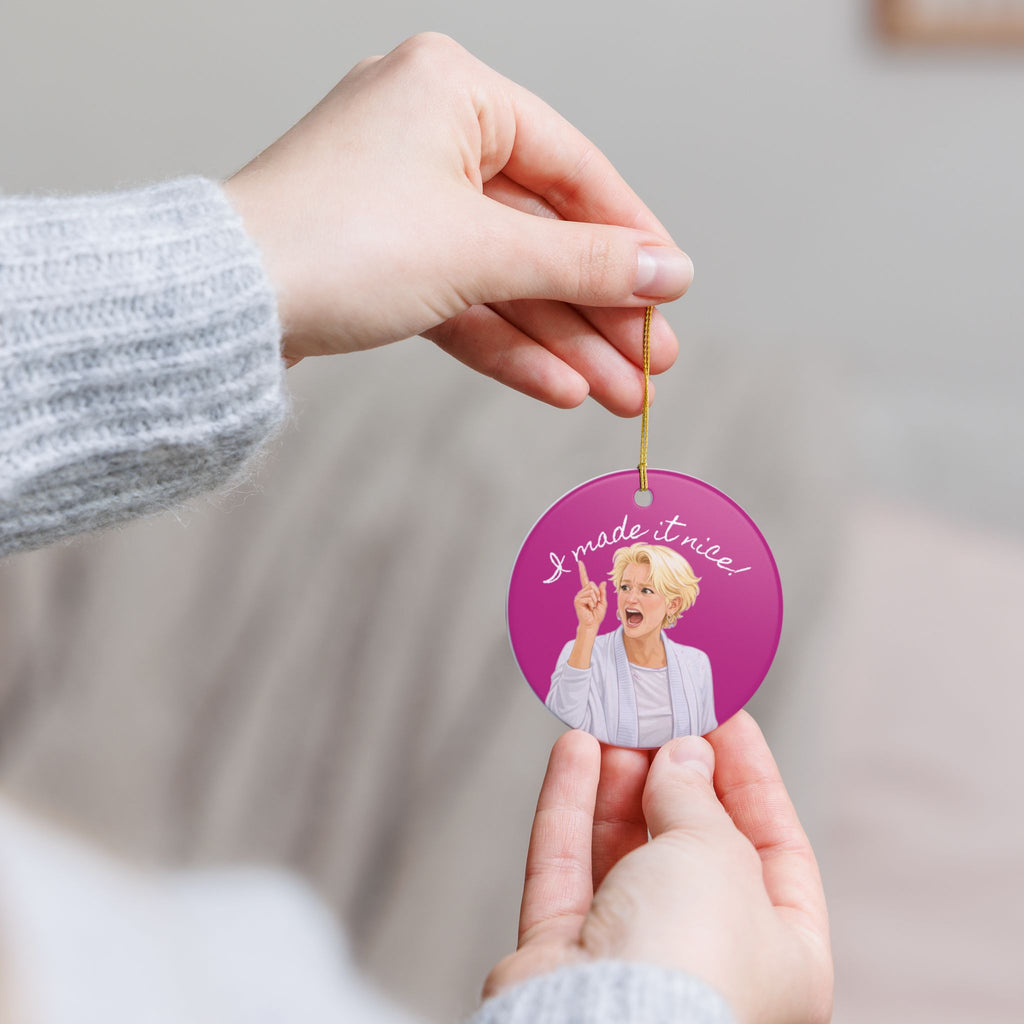 “I Made It Nice!” Ceramic Ornament