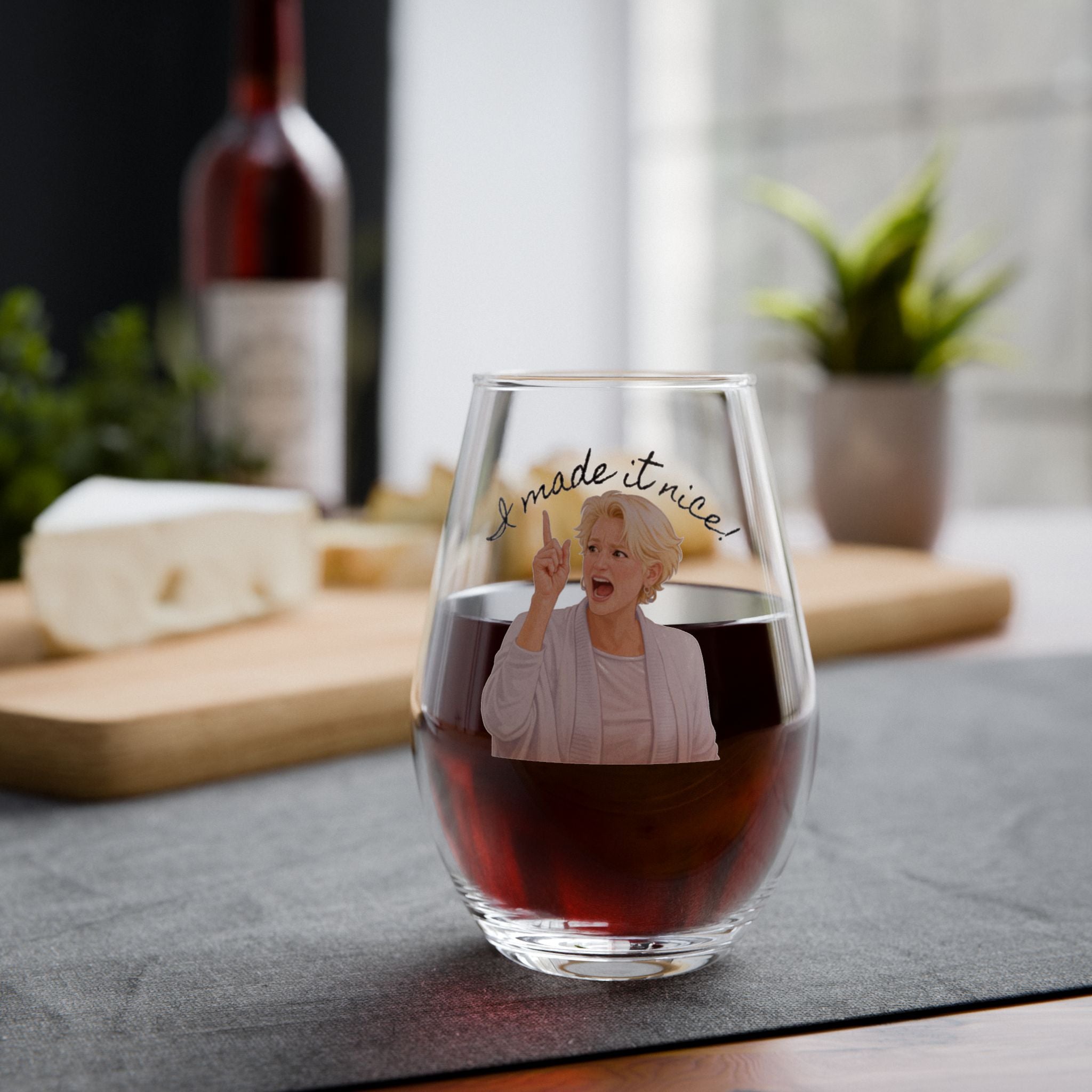 Stemless Wine Glass — “I Made It Nice!”