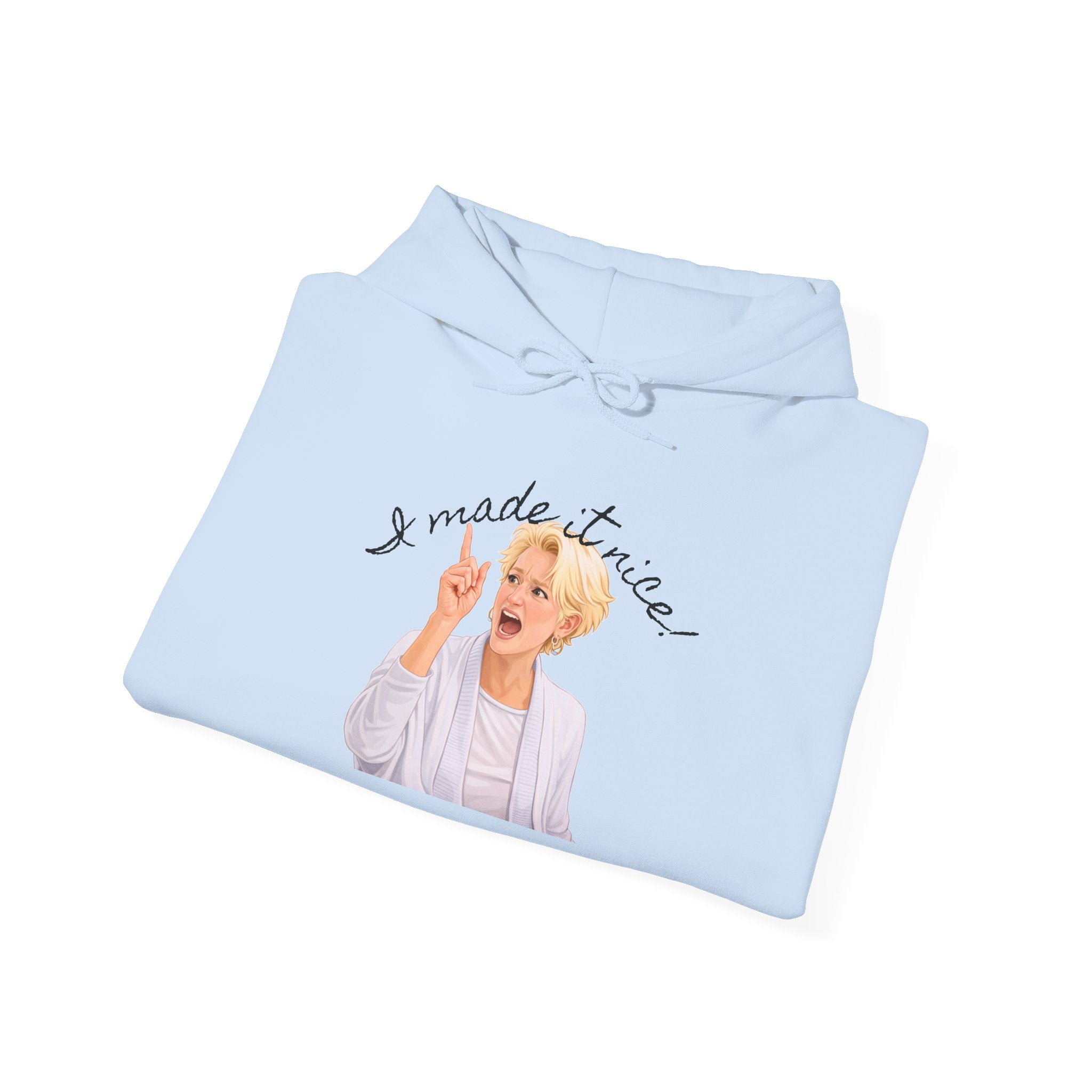 "I Made It Nice!" Hoodie
