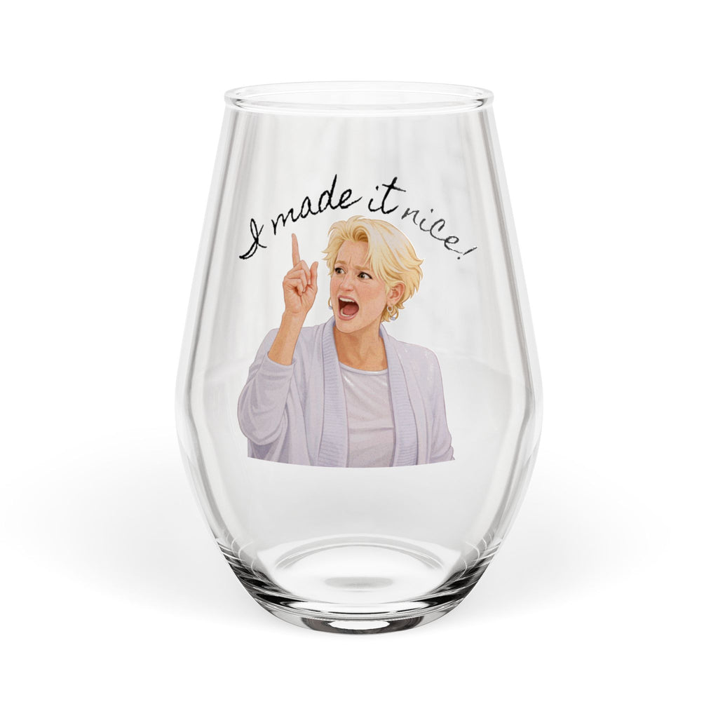 Stemless Wine Glass — “I Made It Nice!”