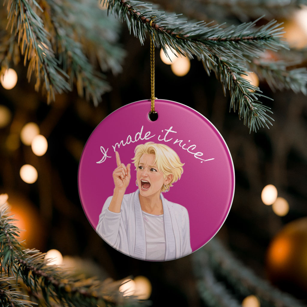 “I Made It Nice!” Ceramic Ornament