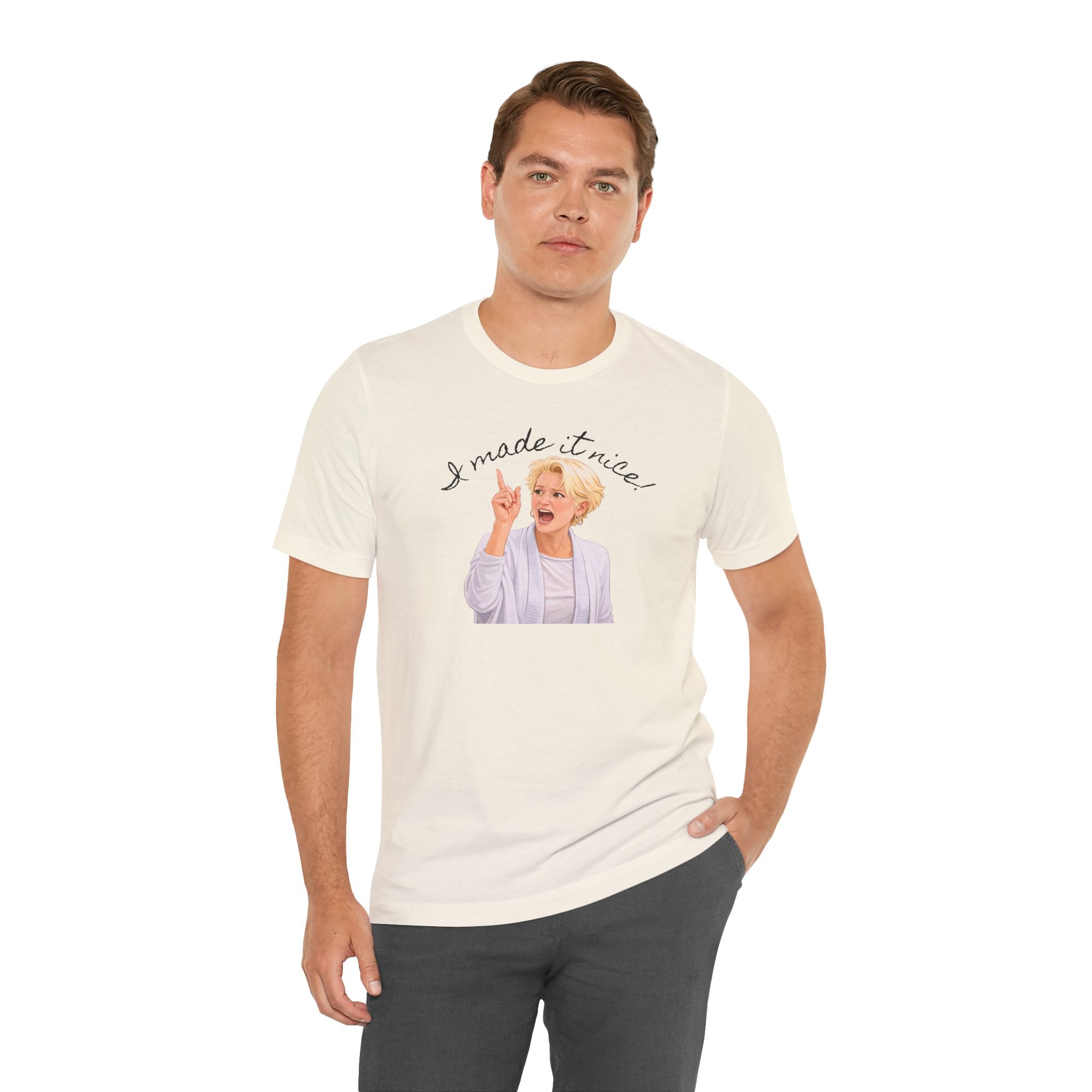 I Made It Nice T‑Shirt — Graphic Tee