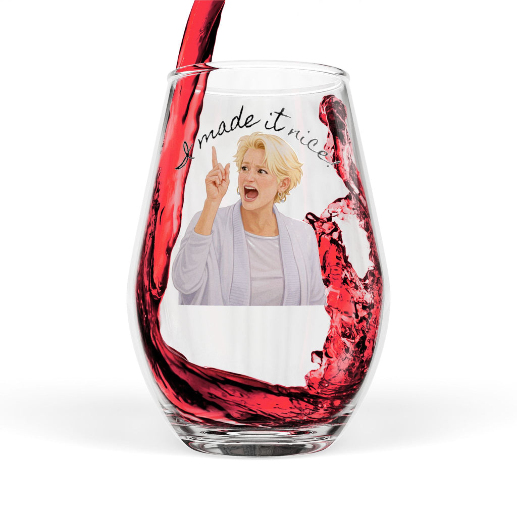 Stemless Wine Glass — “I Made It Nice!”
