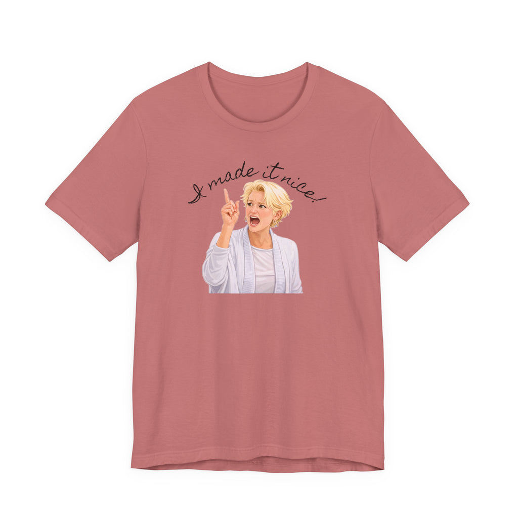 I Made It Nice T‑Shirt — Graphic Tee