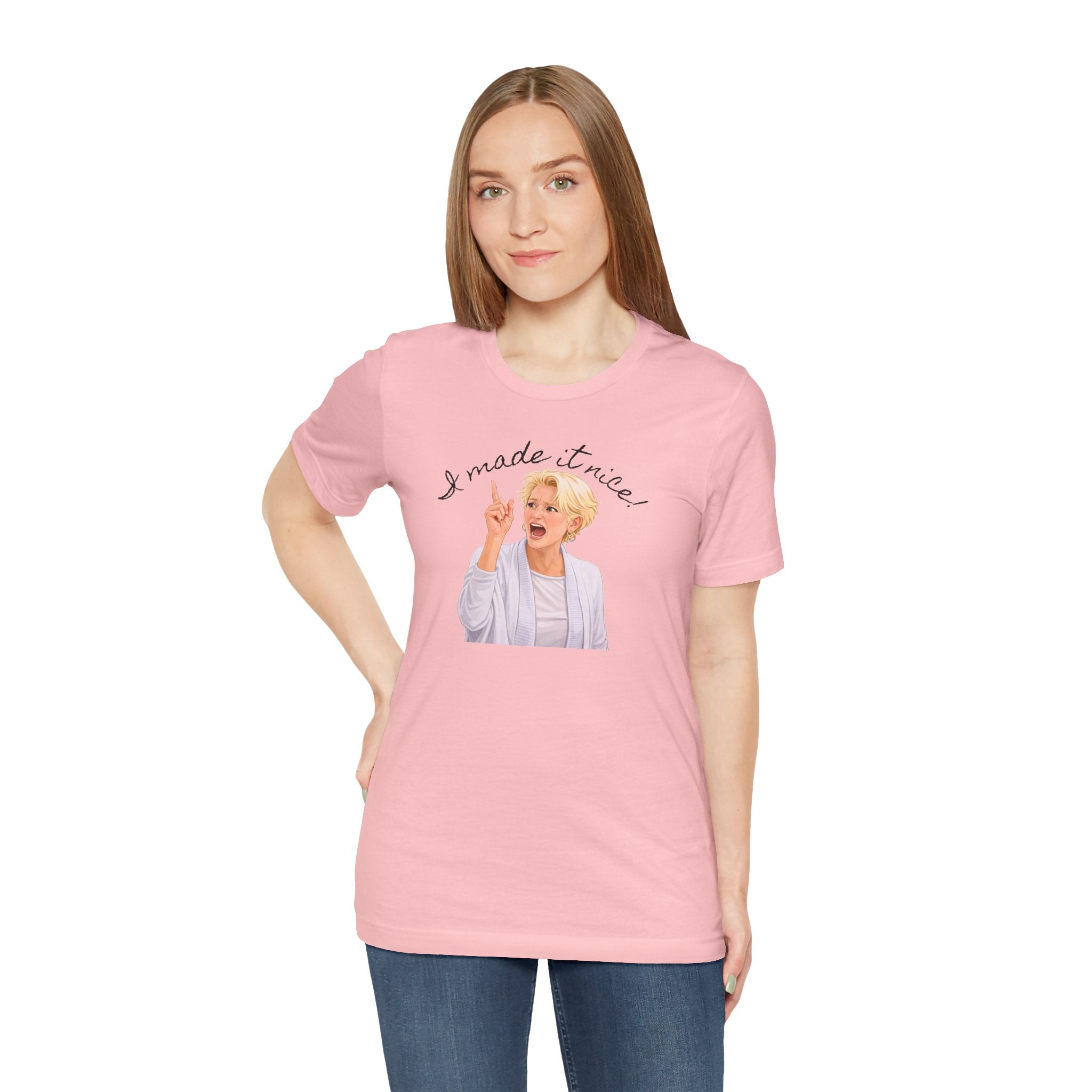 I Made It Nice T‑Shirt — Graphic Tee