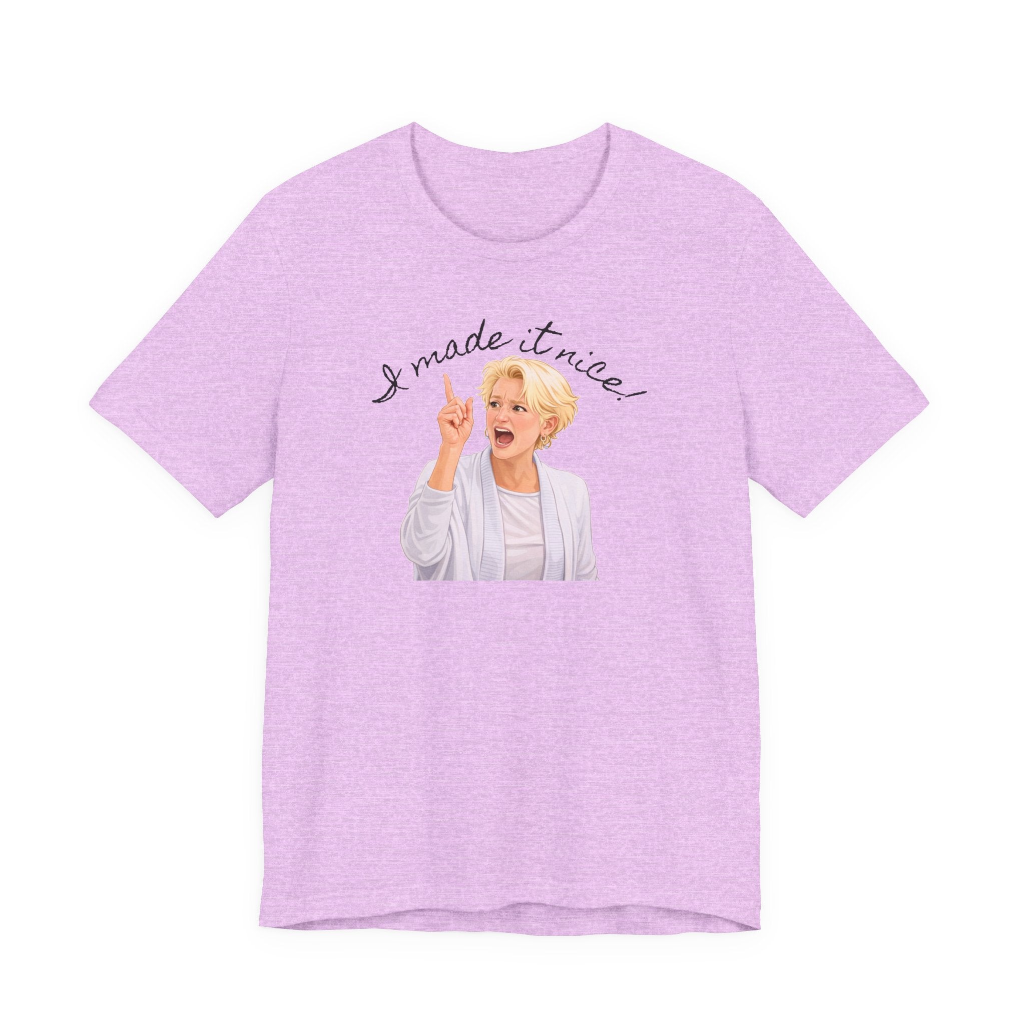 I Made It Nice T‑Shirt — Graphic Tee