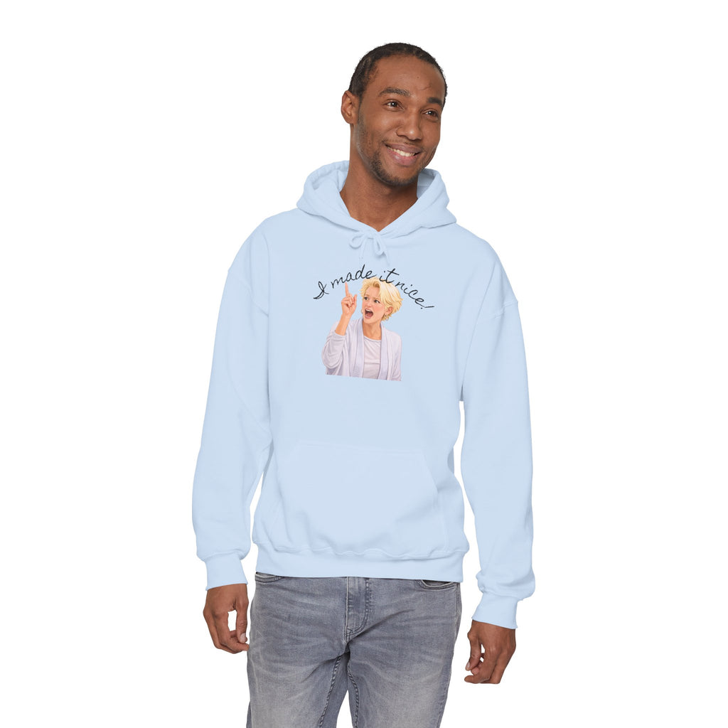 "I Made It Nice!" Hoodie