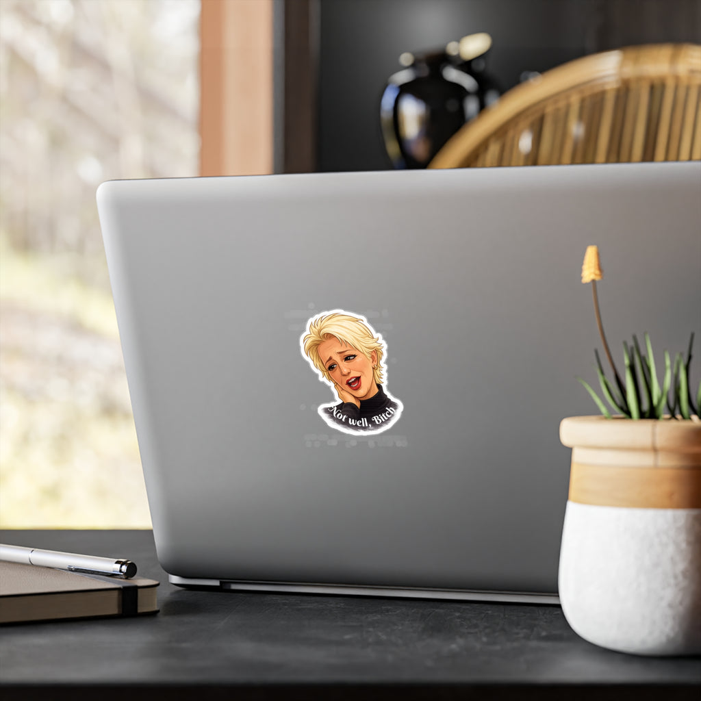 "Not Well, Bitch" Kiss-Cut Vinyl Decal Sticker