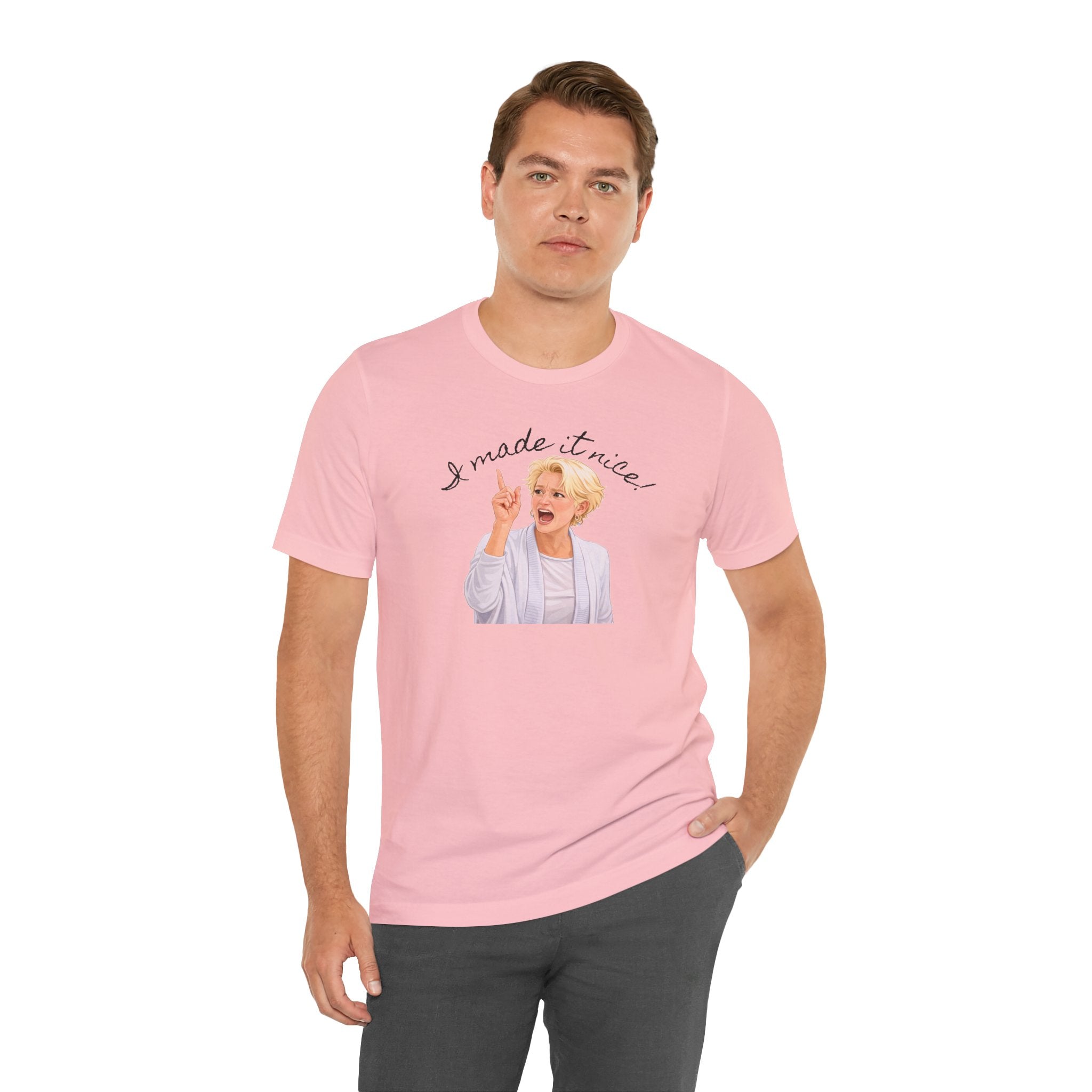 I Made It Nice T‑Shirt — Graphic Tee