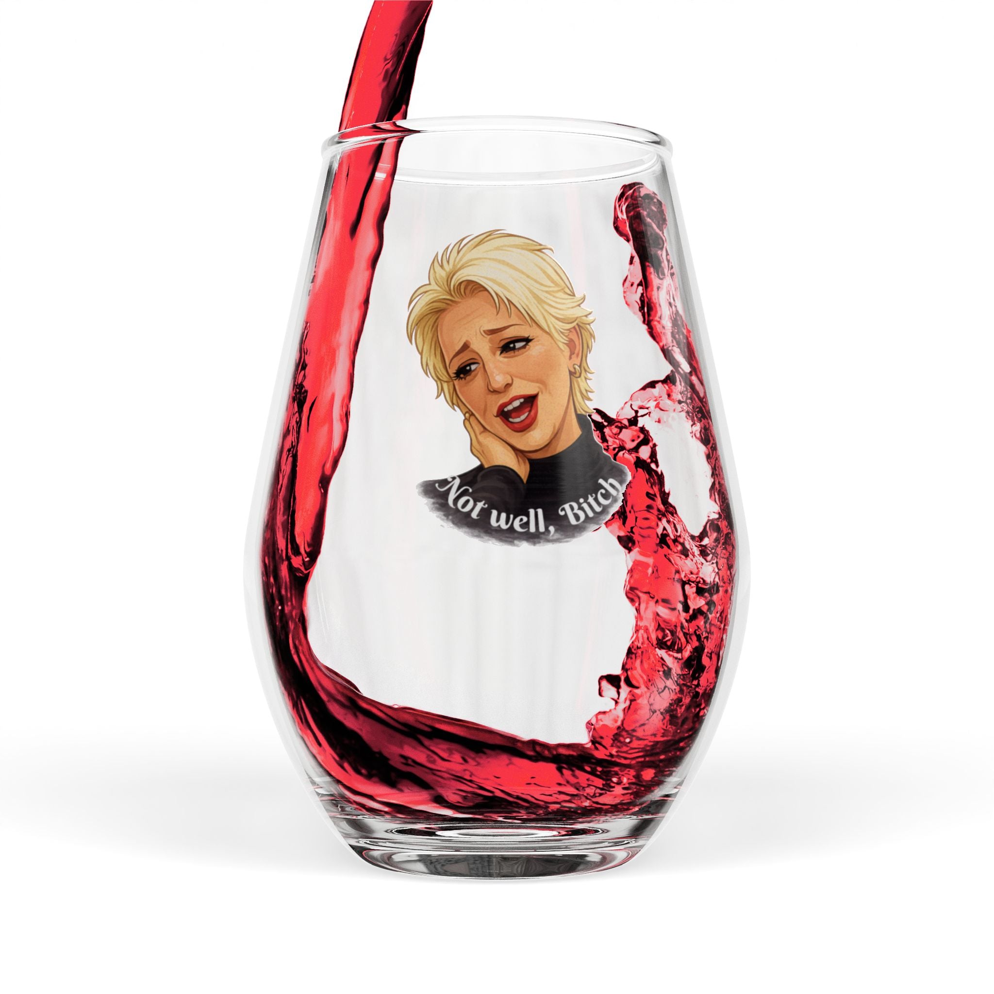 Stemless Wine Glass - "Not well, Bitch", 11.75 oz