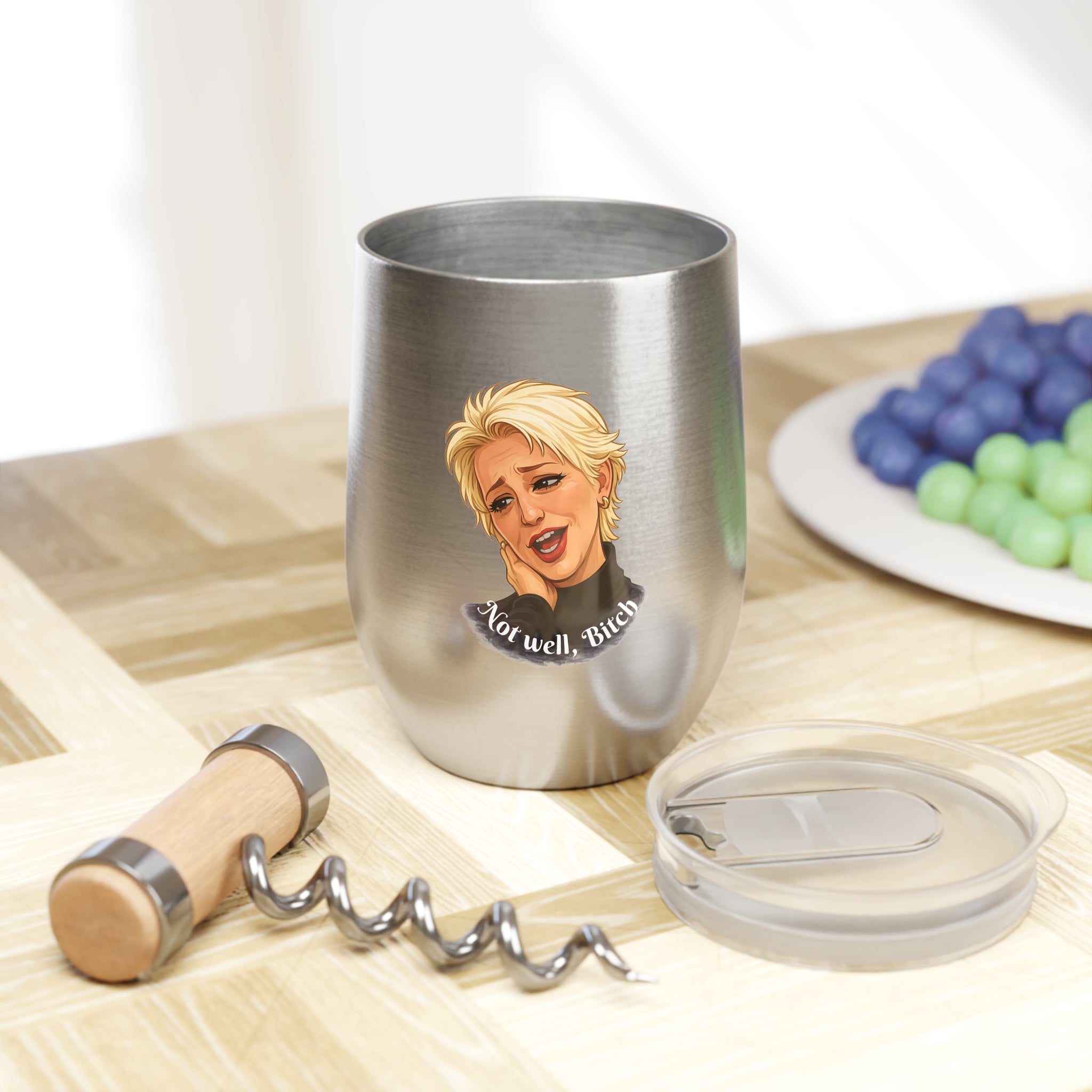 "Not well, Bitch" - Chill Wine Tumbler