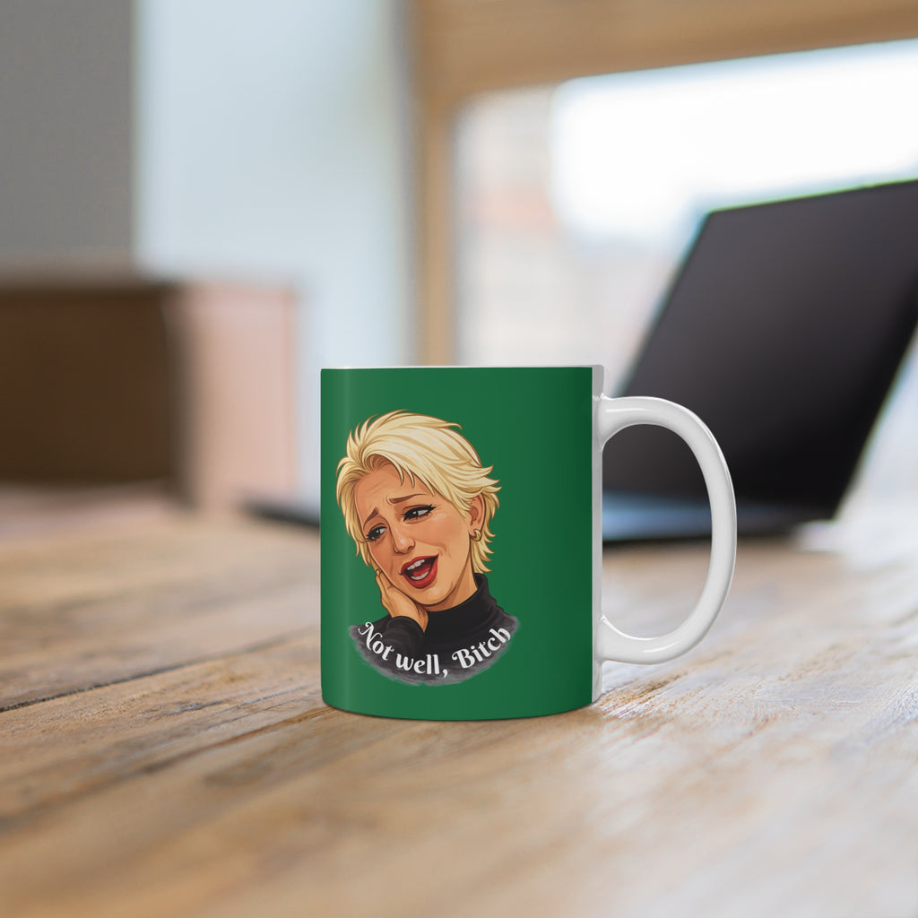 11oz Mug — Green 'Not Well, Bitch' Coffee Cup