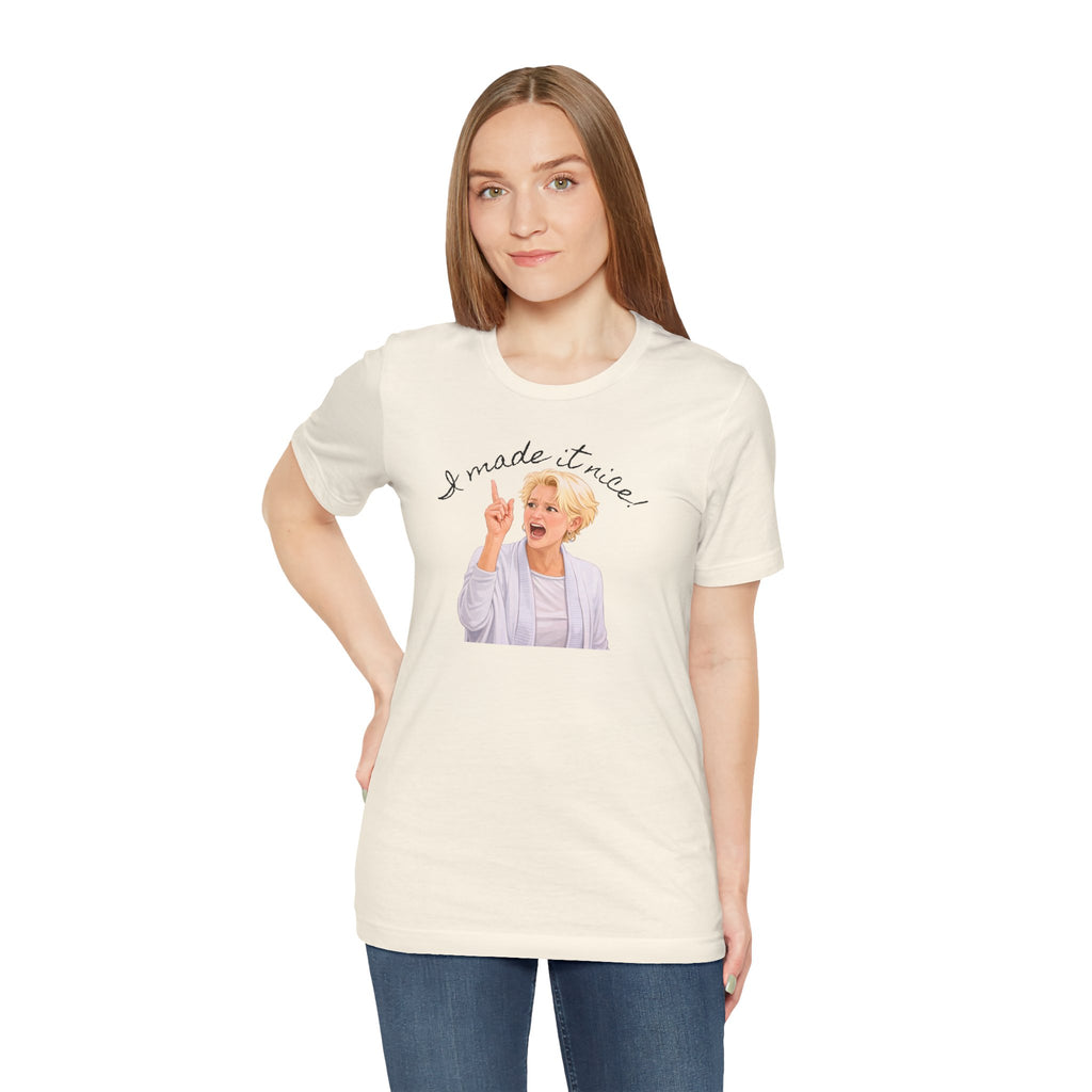 I Made It Nice T‑Shirt — Graphic Tee