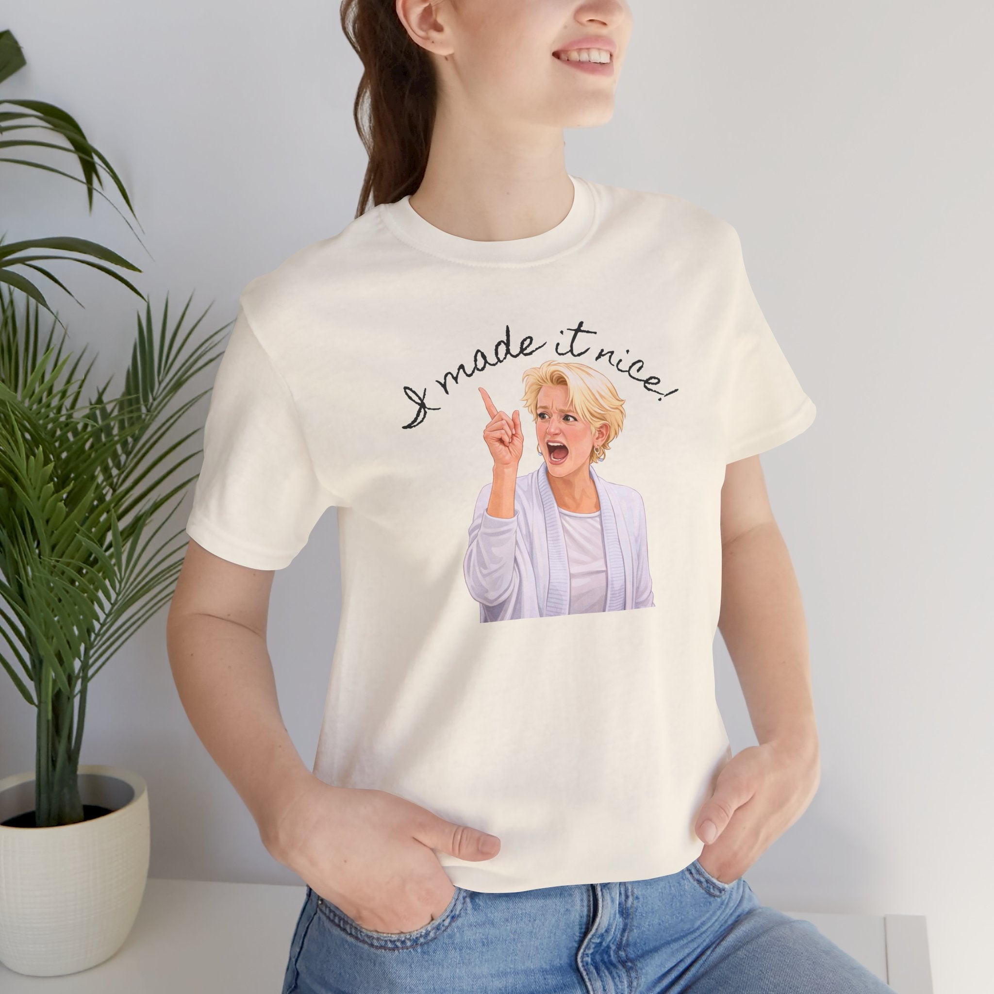 I Made It Nice T‑Shirt — Graphic Tee
