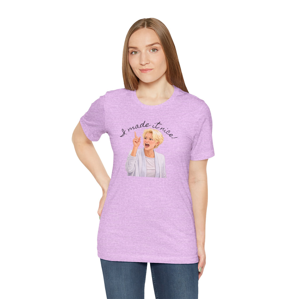 I Made It Nice T‑Shirt — Graphic Tee