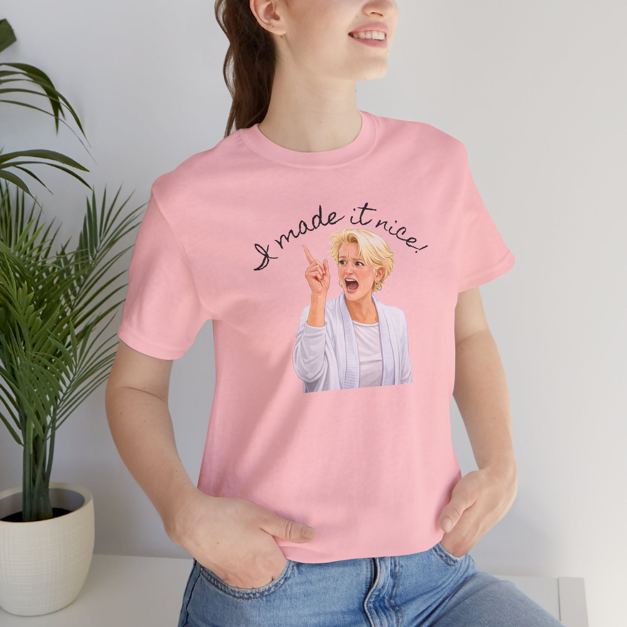I Made It Nice T‑Shirt — Graphic Tee
